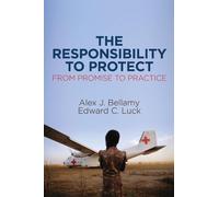 Alex J. Bellamy Edward C. Luck The Responsibility to Protect (Tascabile)