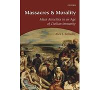 Alex J. Bellamy Massacres and Morality (Tascabile)