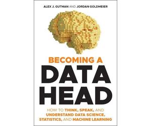 Alex J. Gutman Jordan Goldmeier Becoming a Data Head (Tascabile)