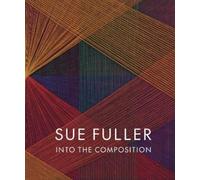 Alex J. Taylor Christina Wey Sue Fuller: Into the Compositio (Copertina rigida)