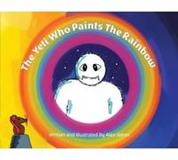 Alex James The Yeti Who Paints the Rainbow (Tascabile)