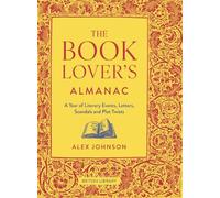 The Book Lover's Almanac: A Year of Literary Events, Letters, Scandals and