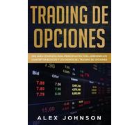 Alex Johnson Trading de Opciones (Tascabile) Trading de Opciones