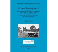 Alex Jones Roman Birmingham 3: Excavations at Metchley Roman Fort 19 (Tascabile)