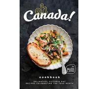 Alex K Aton Oh Canada Cookbook (Tascabile)