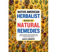 Alex K. Murphy Alex K Native American Herbalist Book of Natural Re (Tascabile)