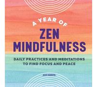Alex Kakuyo A Year of Zen Mindfulness (Tascabile) Year of Daily Reflections