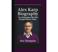 ALEX KARP BIOGRAPHY: The Philosopher CEO Who Changed Silicon Valley.