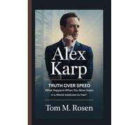 ALEX KARP: Truth Over Speed:What happens when you slow down in a world addicted to fast.