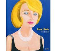 Alex Katz. The Sixties. Catalogo della mostra (New York, April 27-June17 2006)