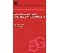 Alex Kaufman A.L. Acoustic and Elastic Wave Fields in Geophys (Copertina rigida)