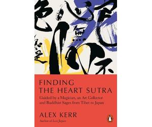 Alex Kerr Finding the Heart Sutra (Tascabile)