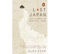 Alex Kerr Lost Japan (Tascabile)