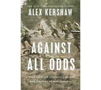 Alex Kershaw Against All Odds (Copertina rigida)