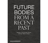 Alex Kitnick Future Bodies from a Recent Past (Copertina rigida)