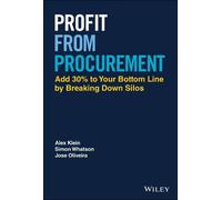 Profit from Procurement: Add 30% to Your Bottom Line by Breaking Down Silos