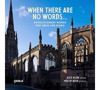 Alex Klein When There Are No Words...: Revolutionary Works for Oboe and Pia (CD)