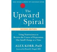 Alex Korb Daniel J. Siegel The Upward Spiral (Tascabile)