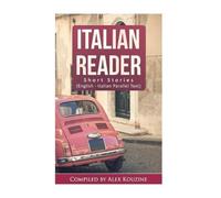 Alex Kouzine Italian Reader - Short Stories (English-Italian Paralle (Tascabile)