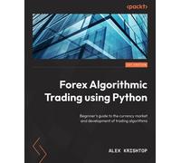 Alex Krishtop Getting Started with Forex Trading Using Python (Tascabile)