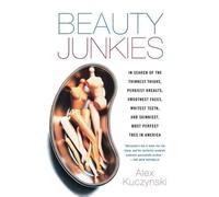 Alex Kuczynski Beauty Junkies (Tascabile)