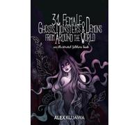 Alex Kujawa 31 Female Ghosts, Monsters, and Demons from Around the W (Tascabile)