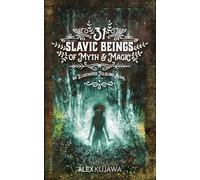 Alex Kujawa 31 Slavic Beings of Myth & Magic (Tascabile) Illustrated Folklore