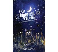 Alex Kujawa 31 Supernatural Felines (Tascabile) Illustrated Folklore