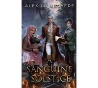 Alex La Bruyere A Sanguine Solstice (Tascabile)