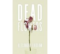 Alex Laidlaw Dead Flowers (Tascabile)