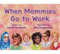 Alex Langenstein Sarah Anderson When Mommies Go to Work (Tascabile)