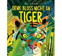 Alex Latimer Denk bloß nicht an Tiger (Copertina rigida)