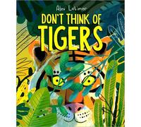 Alex Latimer Don't Think of Tigers (Copertina rigida)