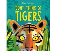 Alex Latimer Don't Think of Tigers (Tascabile)