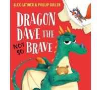 Alex Latimer Dragon Dave the (Not-So) Brave (HB) (Copertina rigida)