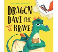 Alex Latimer Phillip Cullen Dragon Dave the Not So Brave (Copertina rigida)