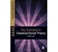 Alex Law Key Concepts in Classical Social Theory (Tascabile)