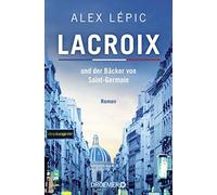Alex Lépic Lacroix und der Bäcker von Saint-Germain: Roman (Tascabile)