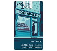 Alex Lépic Lacroix und der Bäcker von Saint-Germain: Sein zwe (Copertina rigida)