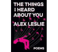 Alex Leslie The things I heard about you (Tascabile)