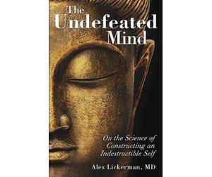 Alex Lickerman The Undefeated Mind (Tascabile)