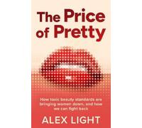The Price of Pretty: Fight back against impossible women’s beauty standards and become your most empowered self this 2026 with the new self-help book by a Sunday Times bestselling author