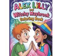 Alex Lilly And Witchy Maybrook Coloring Book: 43 Coloring Pages Adventures With Justine, Lilly, Weapons, And Dark Classroom Fun