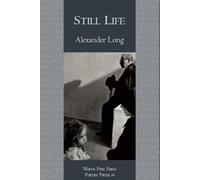 Alex Long Still Life (Tascabile) White Pine Press Poetry Prize