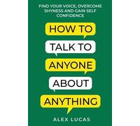 Alex Lucas How to Talk to Anyone About Anything (Tascabile)