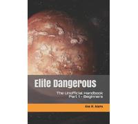 Alex M Adams Elite Dangerous - The Unofficial Handbook (Tascabile)