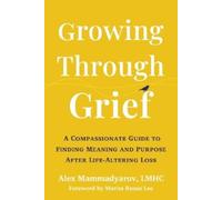 Alex Mammadyarov Growing Through Grief (Tascabile)