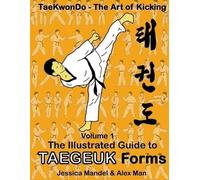 Alex Man Jessic Taekwondo the art of kicking. The illustrated guide (Tascabile)