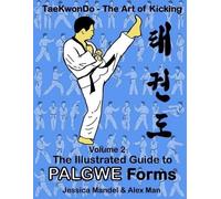 Alex Man Taekwondo the Art of Kicking. the Illustrated Guide to Palg (Tascabile)