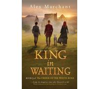 Alex Marchant King in Waiting (Tascabile) Order of the White Boar